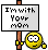 I'm with your mom!